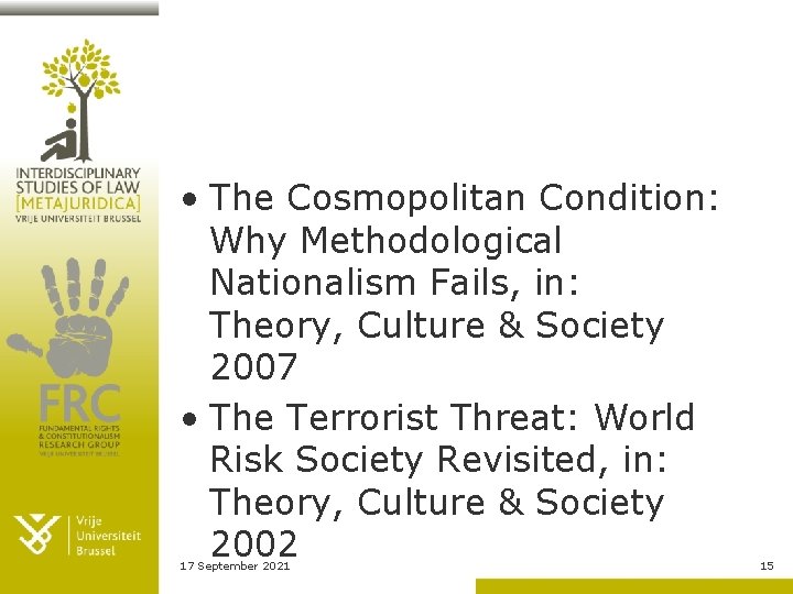  • The Cosmopolitan Condition: Why Methodological Nationalism Fails, in: Theory, Culture & Society