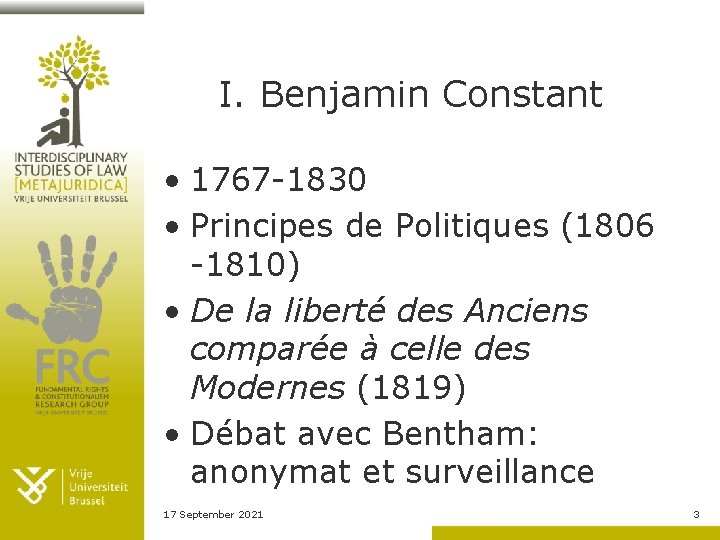 I. Benjamin Constant • 1767 -1830 • Principes de Politiques (1806 -1810) • De