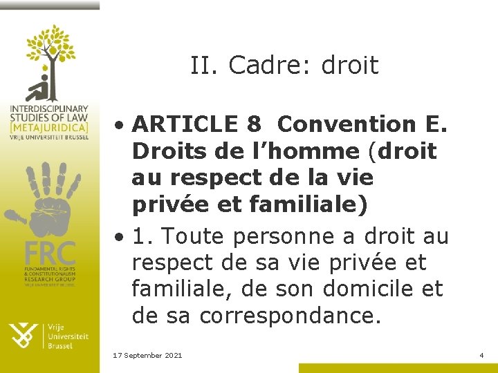 II. Cadre: droit • ARTICLE 8 Convention E. Droits de l’homme (droit au respect