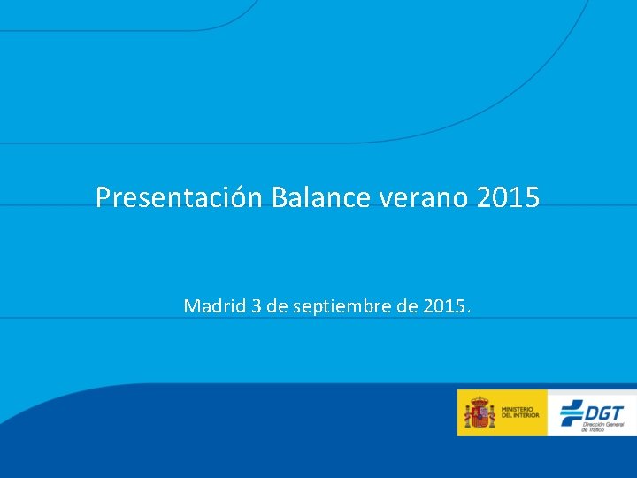 Presentación Balance verano 2015 Madrid 3 de septiembre de 2015. 