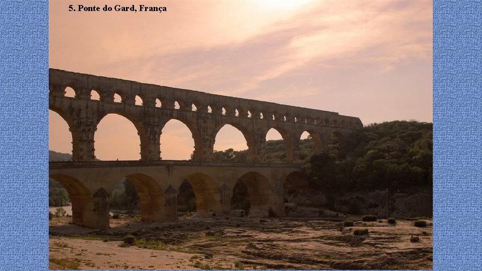 5. Ponte do Gard, França 