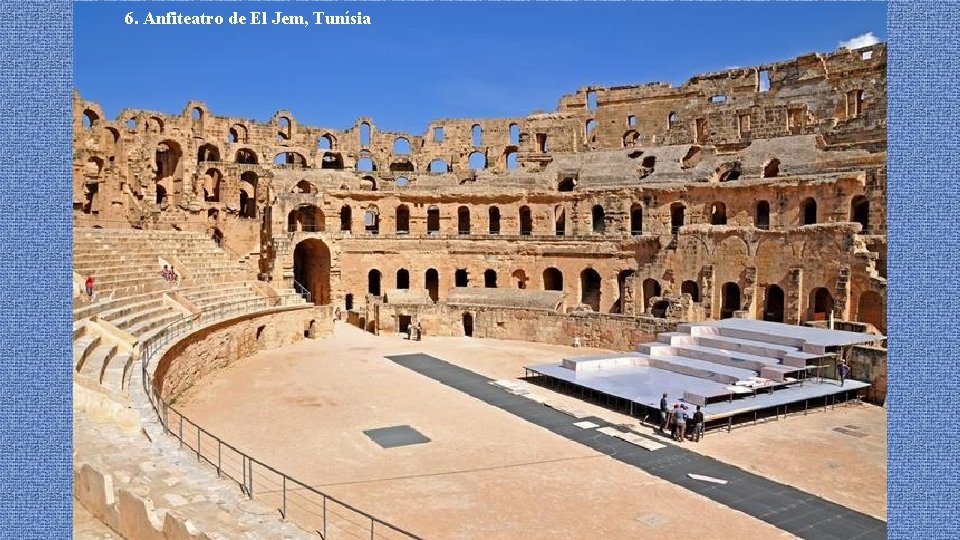 6. Anfiteatro de El Jem, Tunísia 