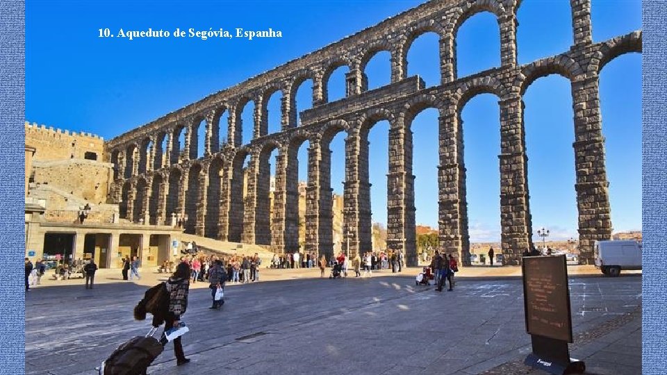 10. Aqueduto de Segóvia, Espanha 