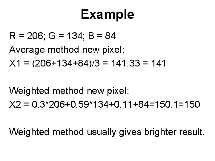Example R = 206; G = 134; B = 84 Average method new pixel: