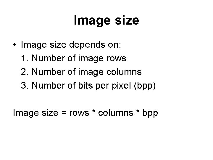 Image size • Image size depends on: 1. Number of image rows 2. Number