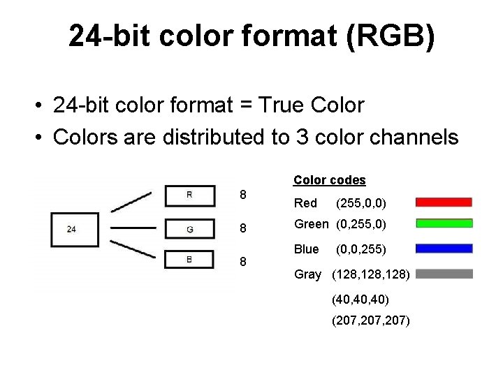 24 -bit color format (RGB) • 24 -bit color format = True Color •