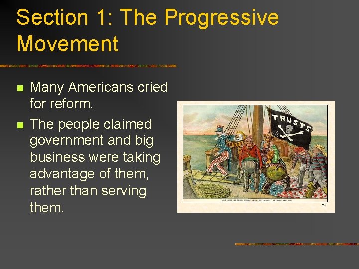Section 1: The Progressive Movement n n Many Americans cried for reform. The people