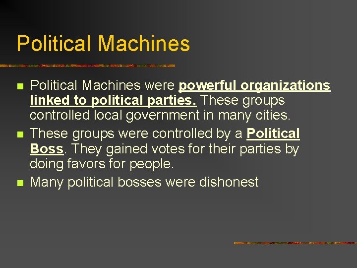 Political Machines n n n Political Machines were powerful organizations linked to political parties.