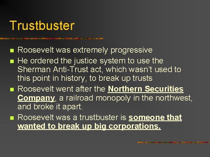 Trustbuster n n Roosevelt was extremely progressive He ordered the justice system to use