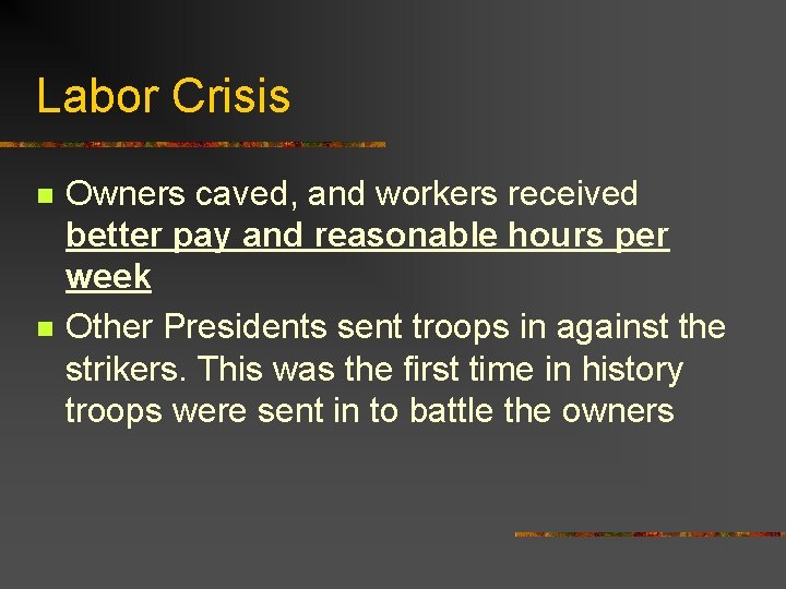 Labor Crisis n n Owners caved, and workers received better pay and reasonable hours