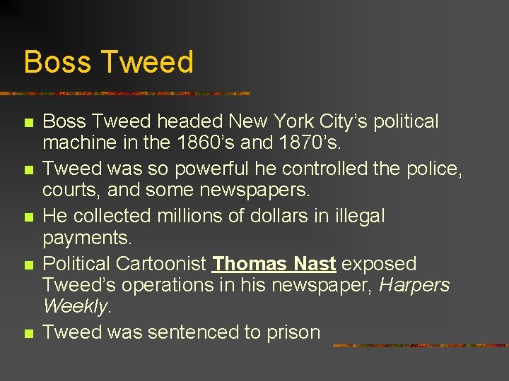 Boss Tweed n n n Boss Tweed headed New York City’s political machine in