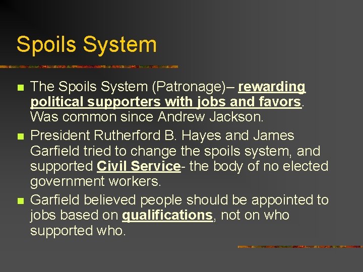 Spoils System n n n The Spoils System (Patronage)– rewarding political supporters with jobs