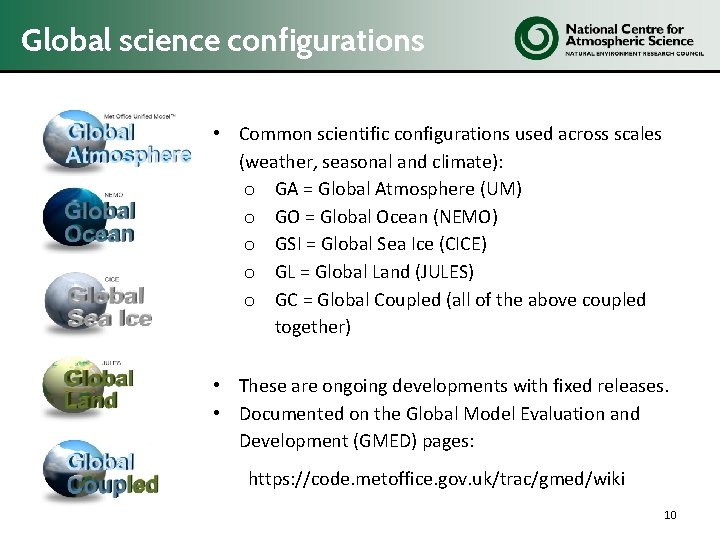 Global science configurations • Common scientific configurations used across scales (weather, seasonal and climate):