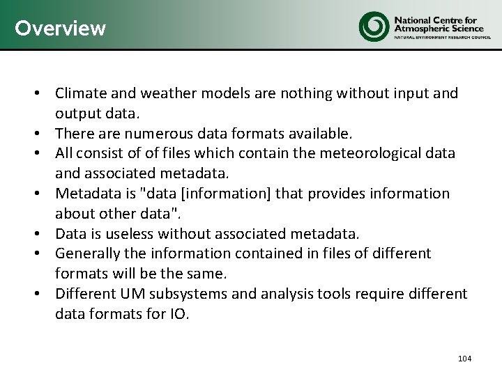 Overview • Climate and weather models are nothing without input and output data. •