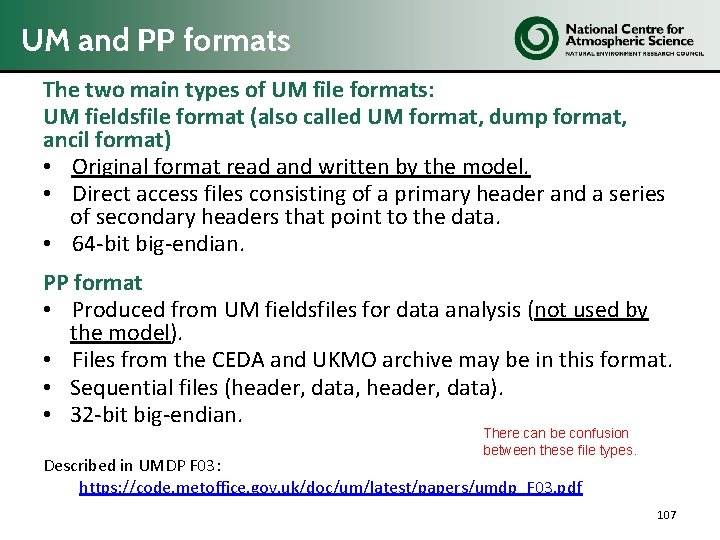 UM and PP formats The two main types of UM file formats: UM fieldsfile