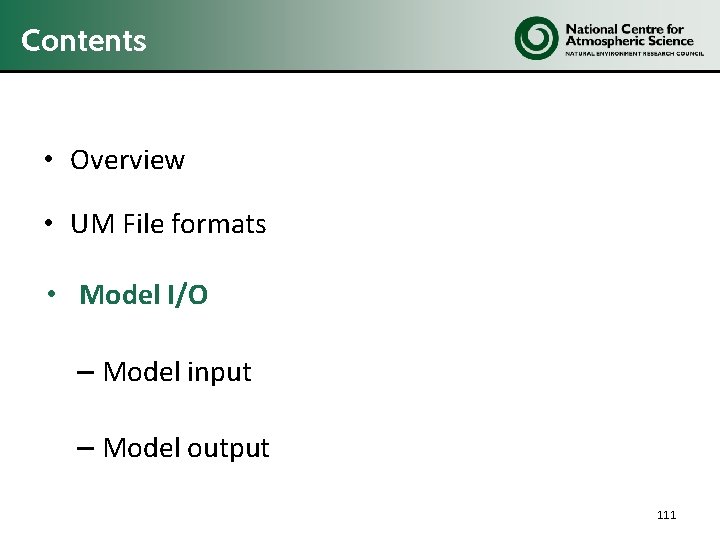 Contents • Overview • UM File formats • Model I/O – Model input –