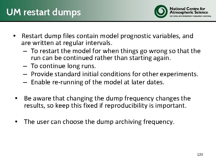 UM restart dumps • Restart dump files contain model prognostic variables, and are written