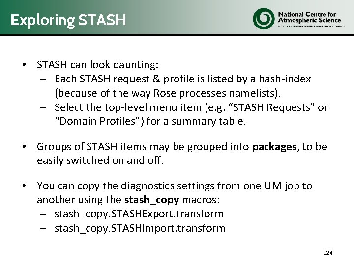 Exploring STASH • STASH can look daunting: – Each STASH request & profile is