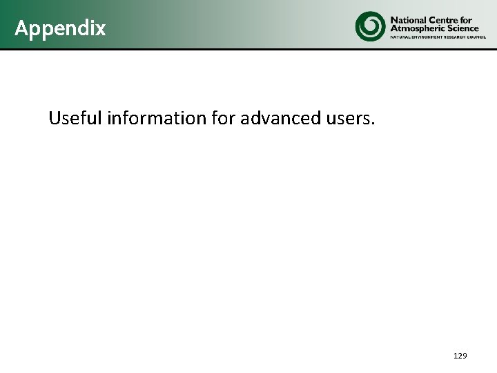 Appendix Useful information for advanced users. 129 