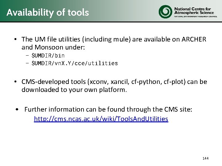 Availability of tools • The UM file utilities (including mule) are available on ARCHER