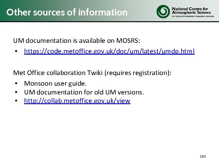 Other sources of information UM documentation is available on MOSRS: • https: //code. metoffice.
