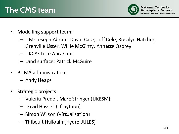 The CMS team • Modelling support team: – UM: Joseph Abram, David Case, Jeff