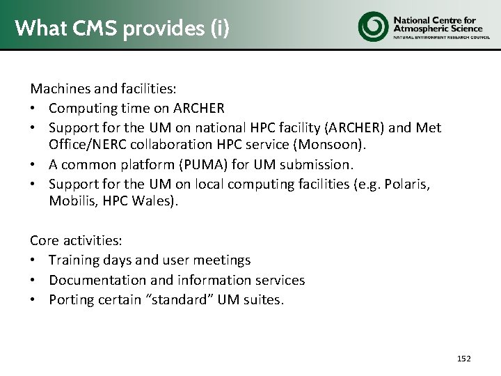 What CMS provides (i) Machines and facilities: • Computing time on ARCHER • Support