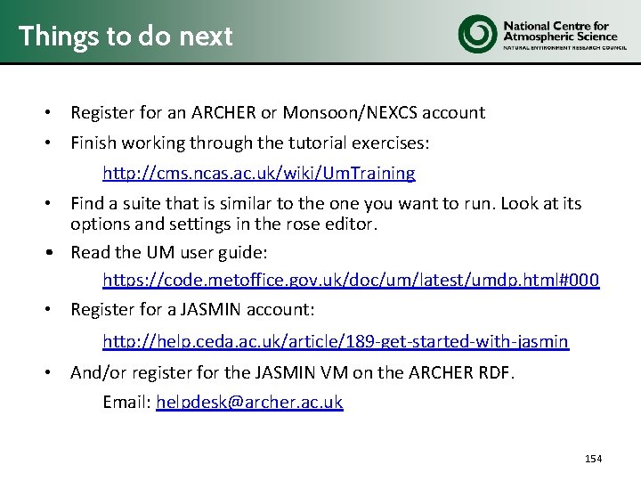 Things to do next • Register for an ARCHER or Monsoon/NEXCS account • Finish