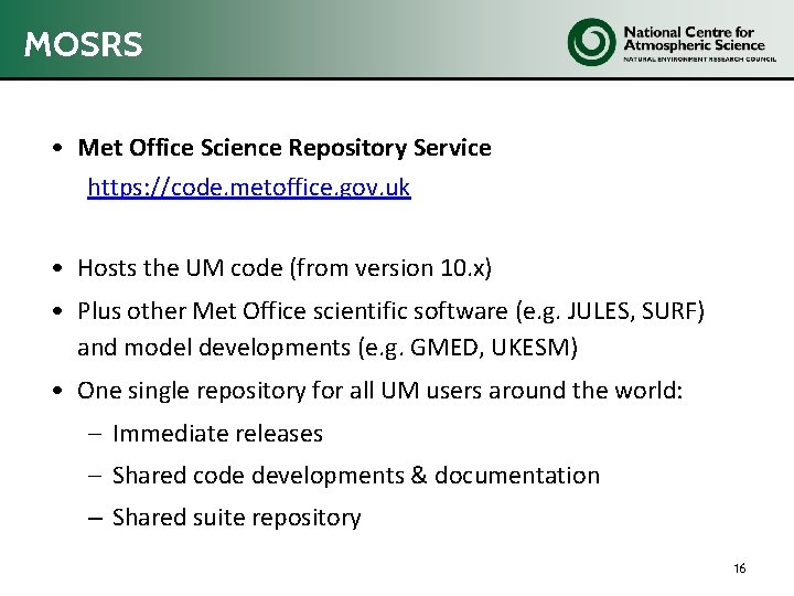 MOSRS • Met Office Science Repository Service https: //code. metoffice. gov. uk • Hosts