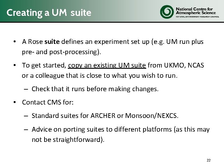 Creating a UM suite • A Rose suite defines an experiment set up (e.