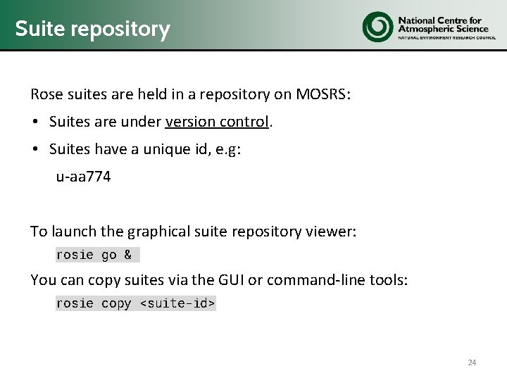 Suite repository Rose suites are held in a repository on MOSRS: • Suites are