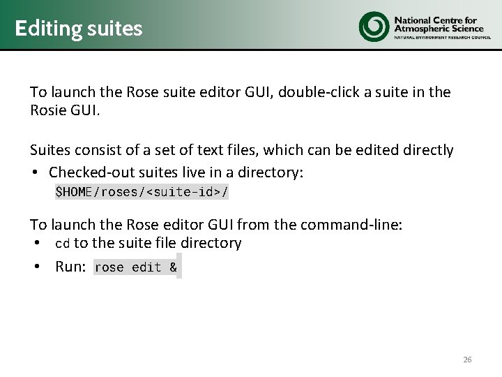 Editing suites To launch the Rose suite editor GUI, double-click a suite in the