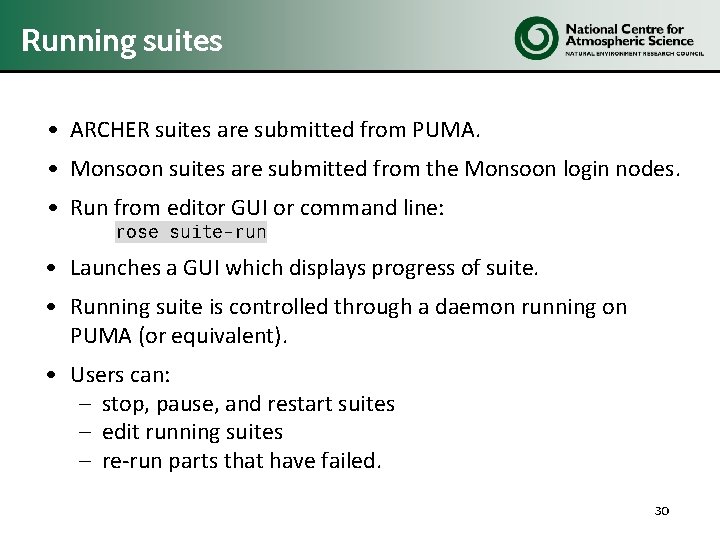 Running suites • ARCHER suites are submitted from PUMA. • Monsoon suites are submitted