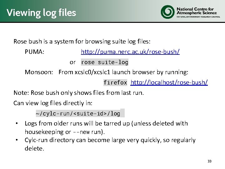 Viewing log files Rose bush is a system for browsing suite log files: PUMA: