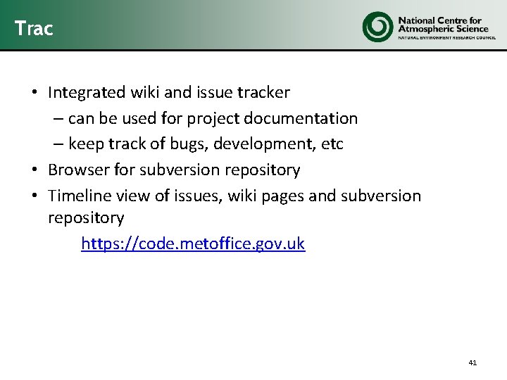 Trac • Integrated wiki and issue tracker – can be used for project documentation