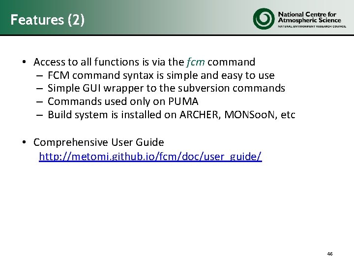 Features (2) • Access to all functions is via the fcm command – FCM