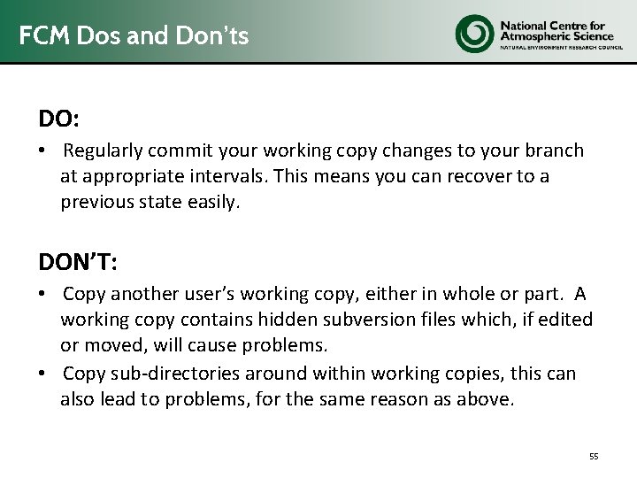 FCM Dos and Don’ts DO: • Regularly commit your working copy changes to your