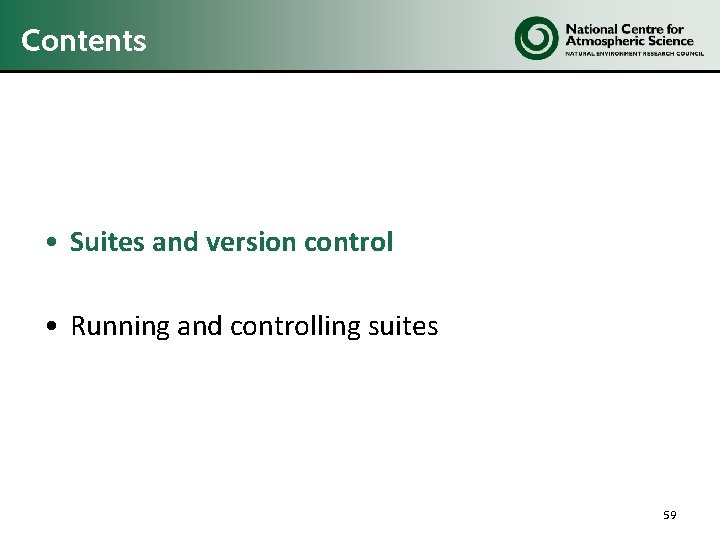 Contents • Suites and version control • Running and controlling suites 59 