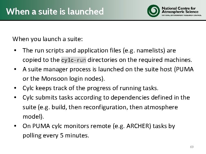 When a suite is launched When you launch a suite: • The run scripts