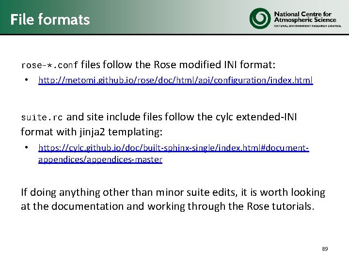 File formats rose-*. conf • files follow the Rose modified INI format: http: //metomi.