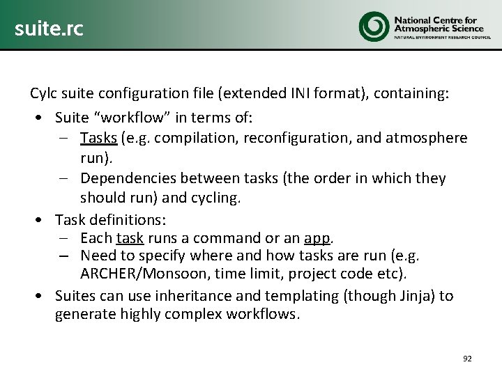 suite. rc Cylc suite configuration file (extended INI format), containing: • Suite “workflow” in