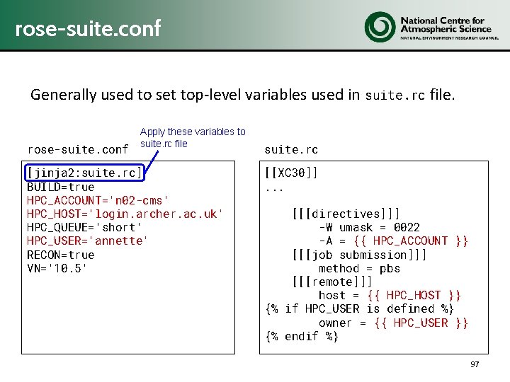 rose-suite. conf Generally used to set top-level variables used in suite. rc file. rose-suite.