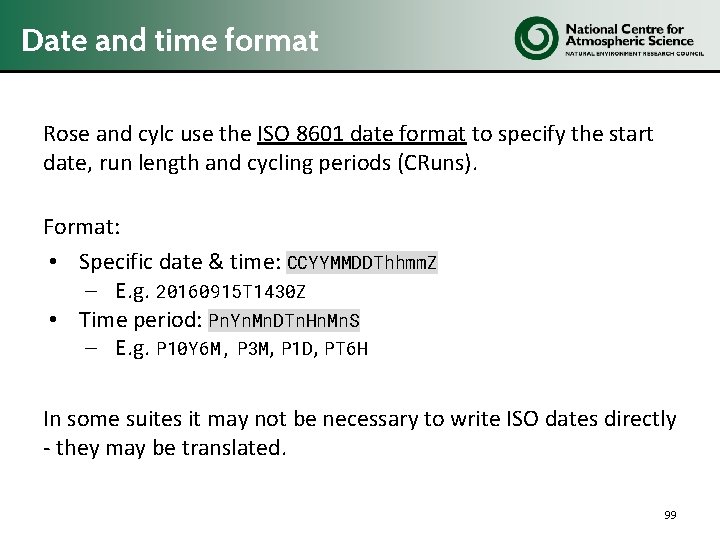 Date and time format Rose and cylc use the ISO 8601 date format to