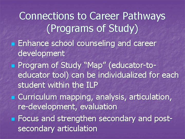 Connections to Career Pathways (Programs of Study) n n Enhance school counseling and career