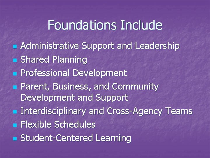 Foundations Include n n n n Administrative Support and Leadership Shared Planning Professional Development