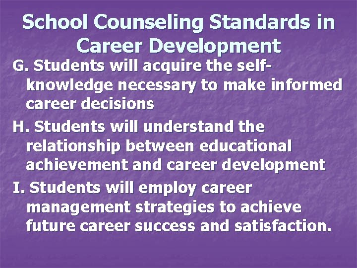School Counseling Standards in Career Development G. Students will acquire the selfknowledge necessary to