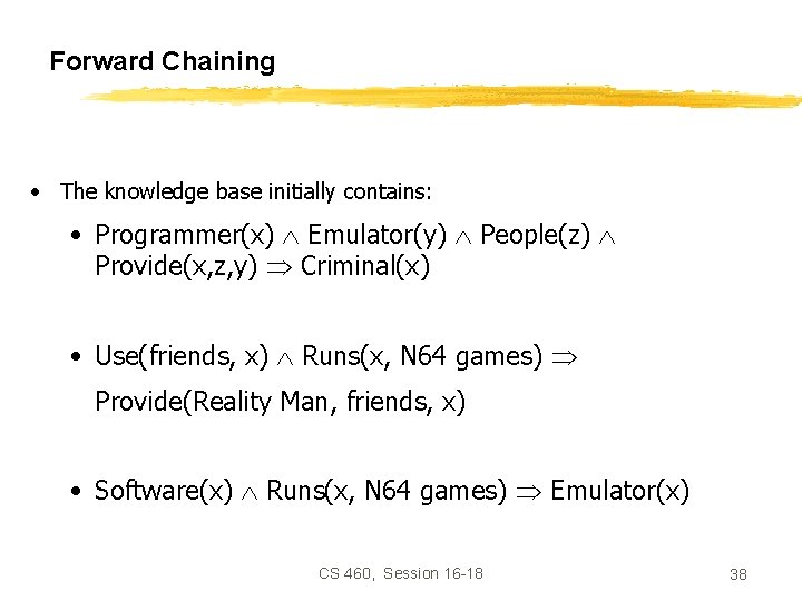 Forward Chaining • The knowledge base initially contains: • Programmer(x) Emulator(y) People(z) Provide(x, z,