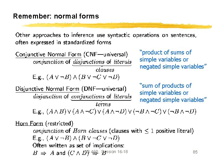 Remember: normal forms “product of sums of simple variables or negated simple variables” “sum