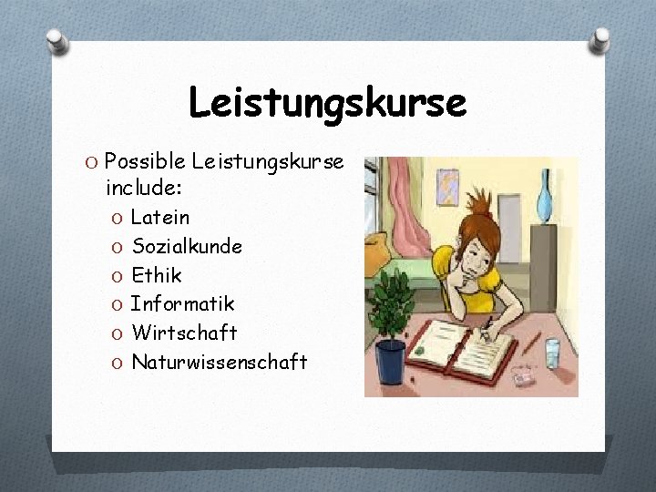 Leistungskurse O Possible Leistungskurse include: O Latein O Sozialkunde O Ethik O Informatik O