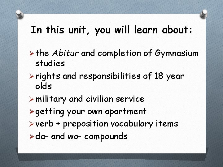 In this unit, you will learn about: Ø the Abitur and completion of Gymnasium